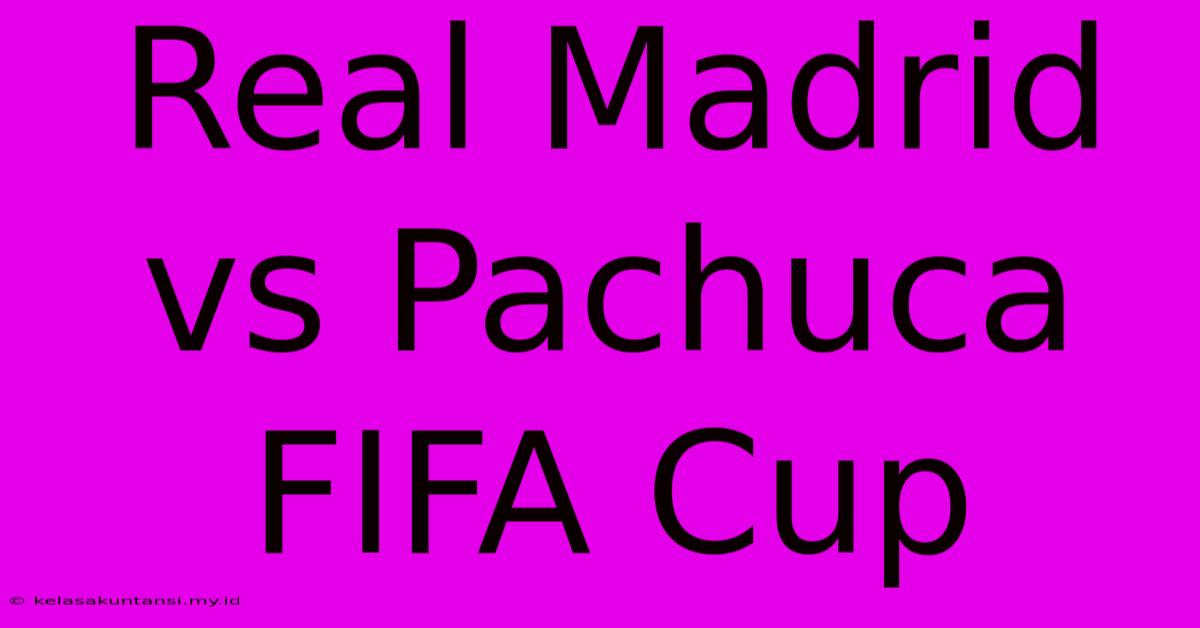 Real Madrid Vs Pachuca FIFA Cup