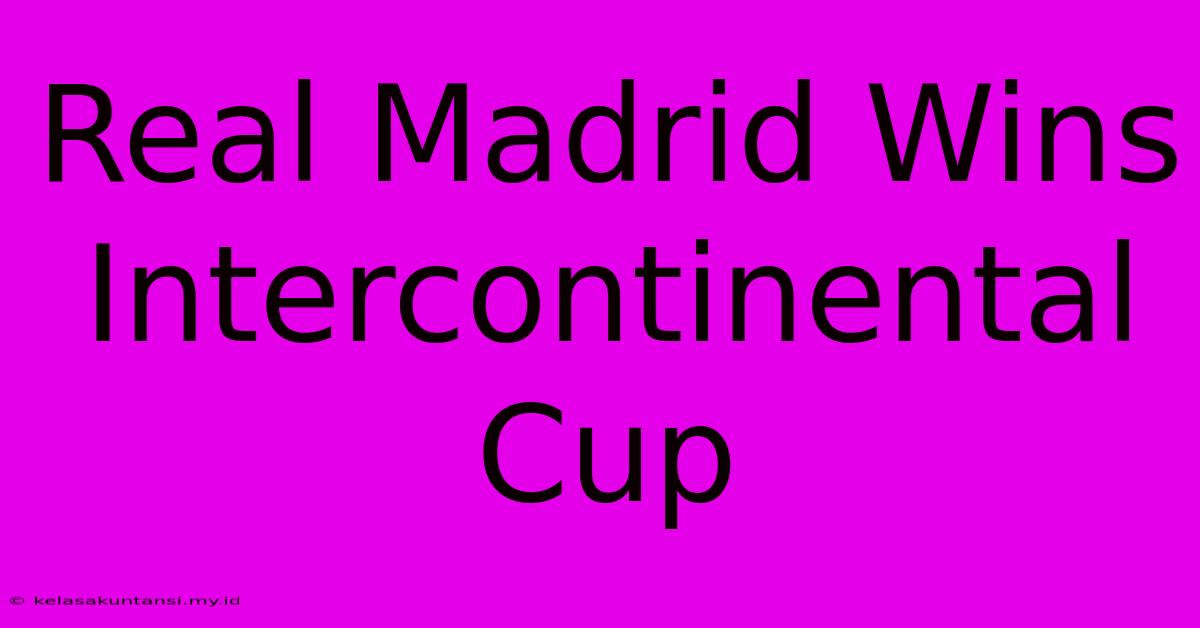 Real Madrid Wins Intercontinental Cup