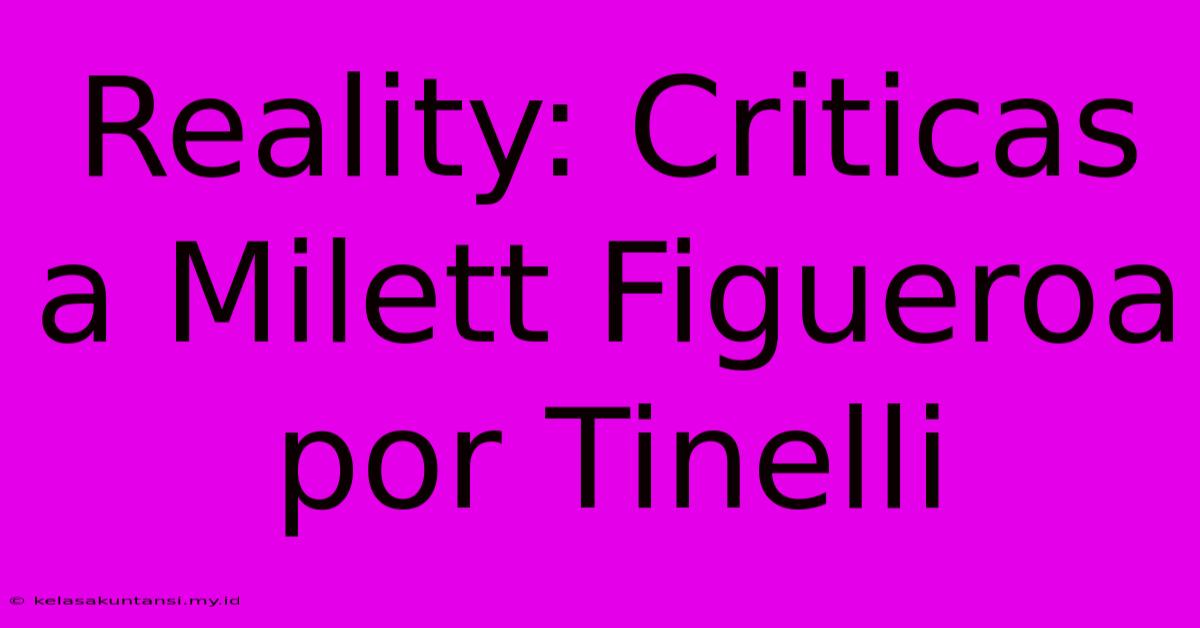 Reality: Criticas A Milett Figueroa Por Tinelli