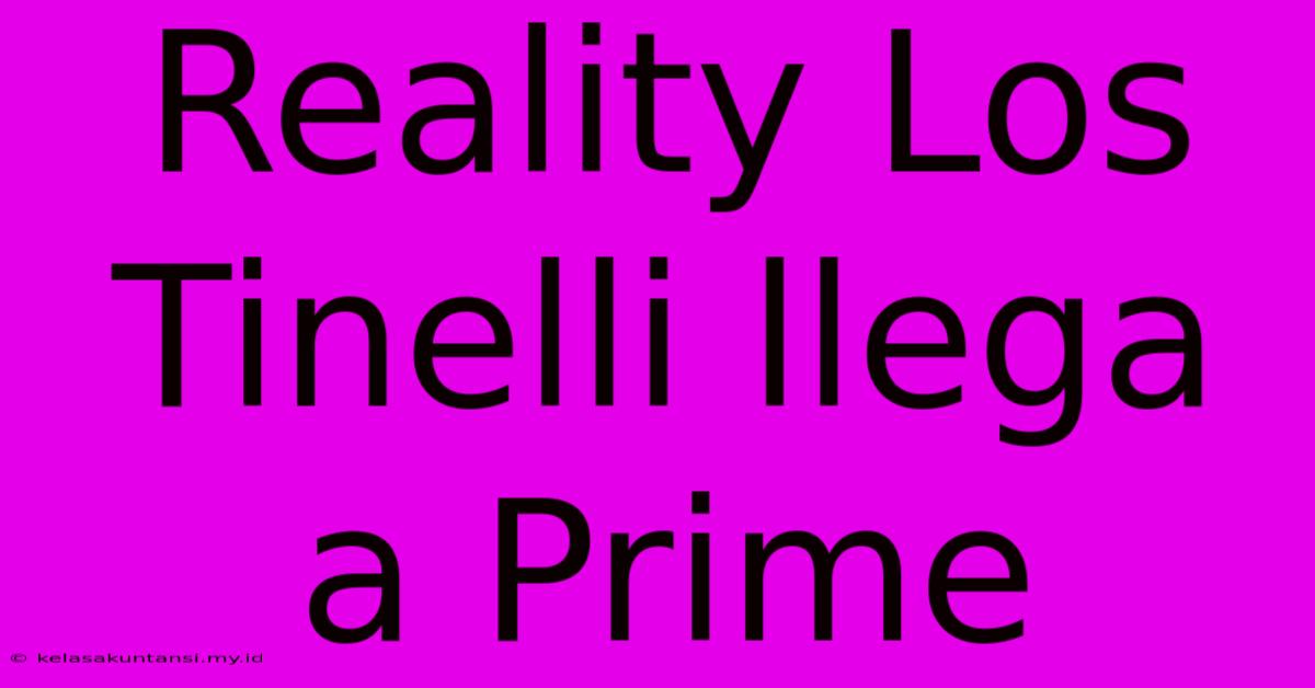 Reality Los Tinelli Llega A Prime