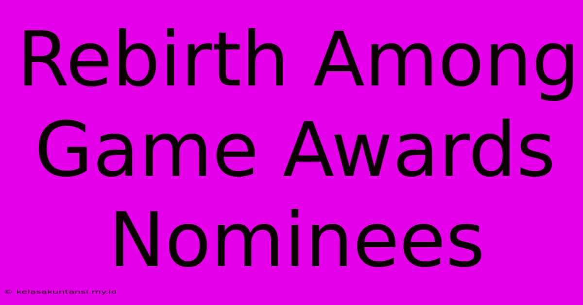 Rebirth Among Game Awards Nominees