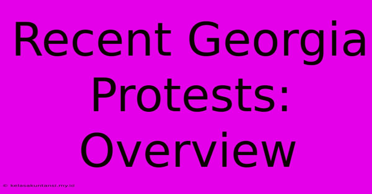 Recent Georgia Protests: Overview