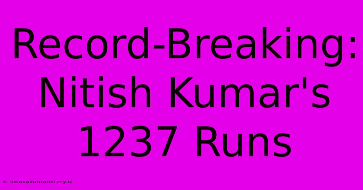 Record-Breaking: Nitish Kumar's 1237 Runs