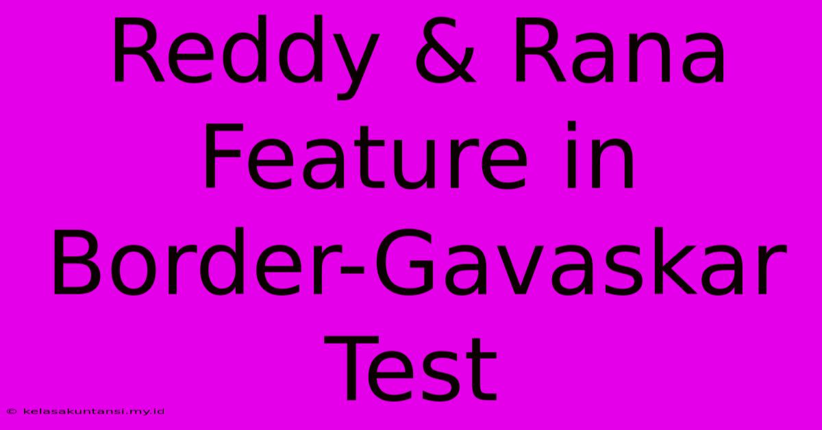 Reddy & Rana Feature In Border-Gavaskar Test