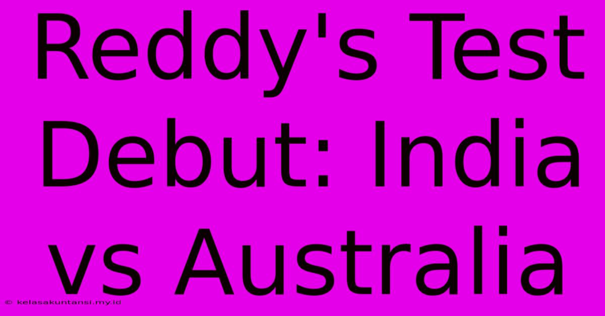 Reddy's Test Debut: India Vs Australia