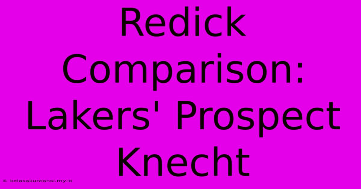 Redick Comparison: Lakers' Prospect Knecht