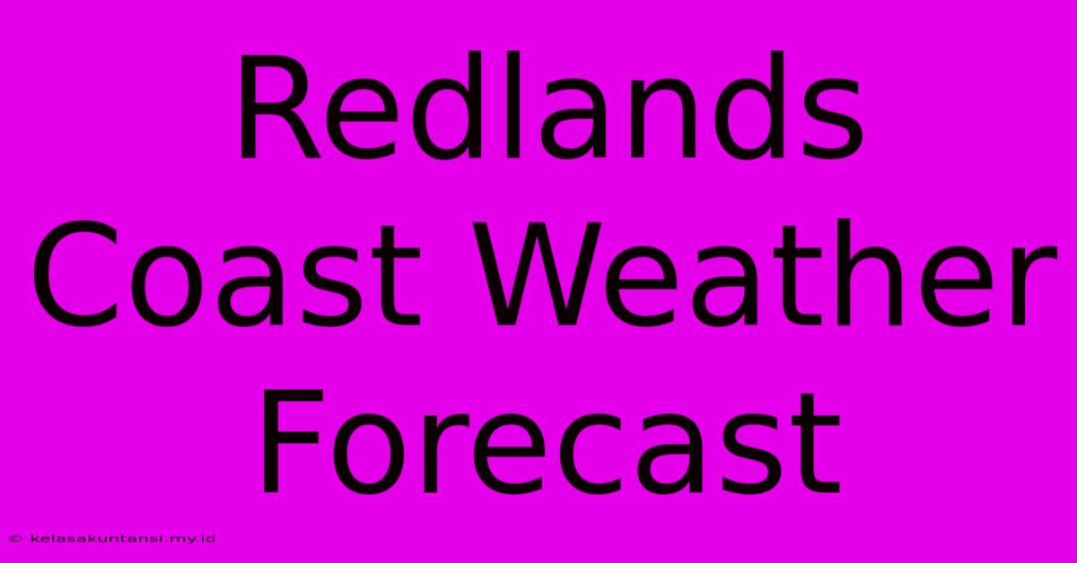 Redlands Coast Weather Forecast