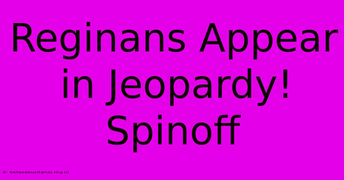 Reginans Appear In Jeopardy! Spinoff