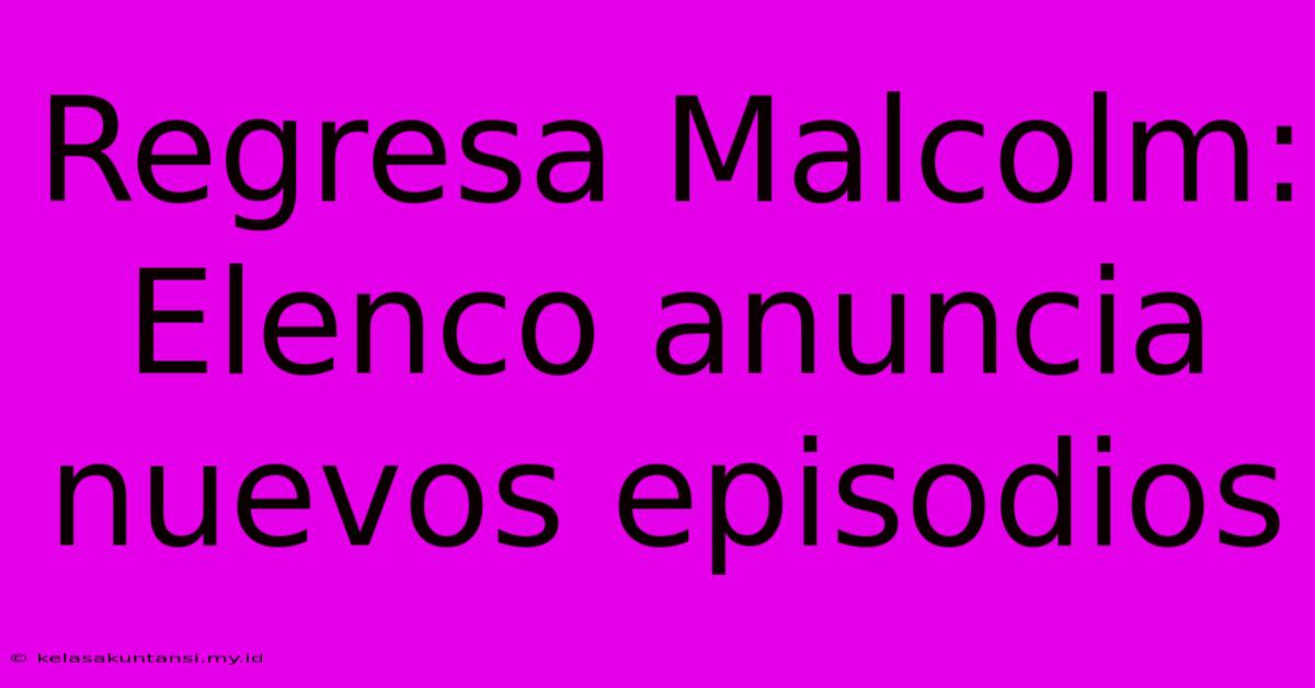 Regresa Malcolm: Elenco Anuncia Nuevos Episodios