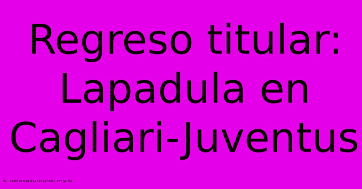 Regreso Titular: Lapadula En Cagliari-Juventus