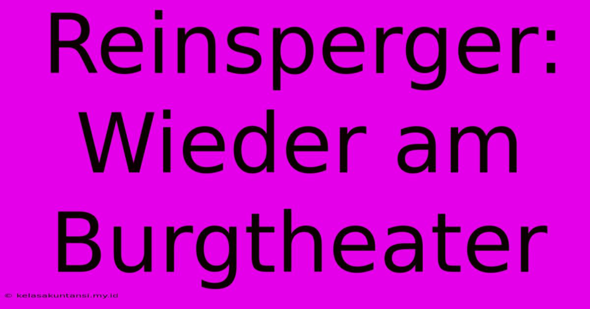 Reinsperger: Wieder Am Burgtheater