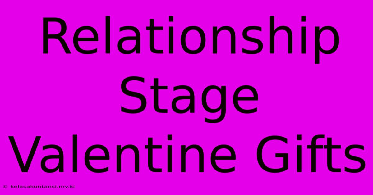 Relationship Stage Valentine Gifts