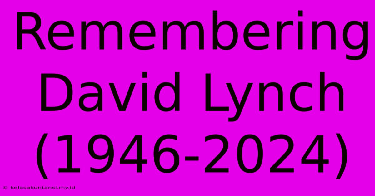 Remembering David Lynch (1946-2024)