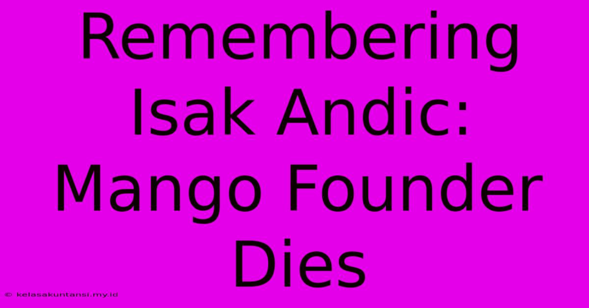 Remembering Isak Andic: Mango Founder Dies