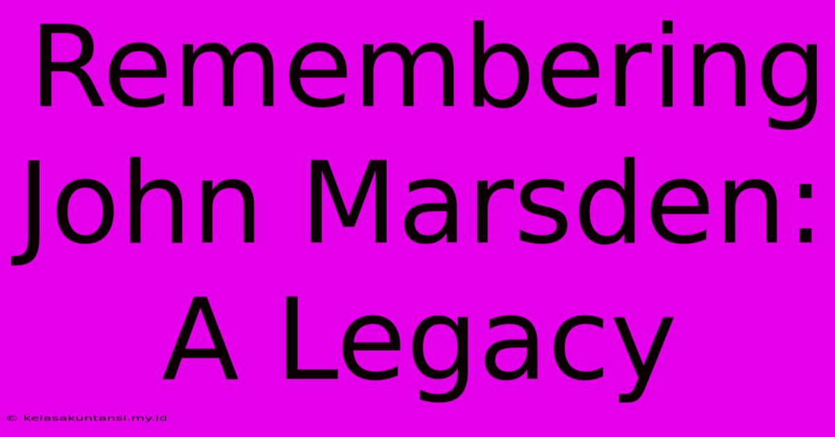 Remembering John Marsden: A Legacy