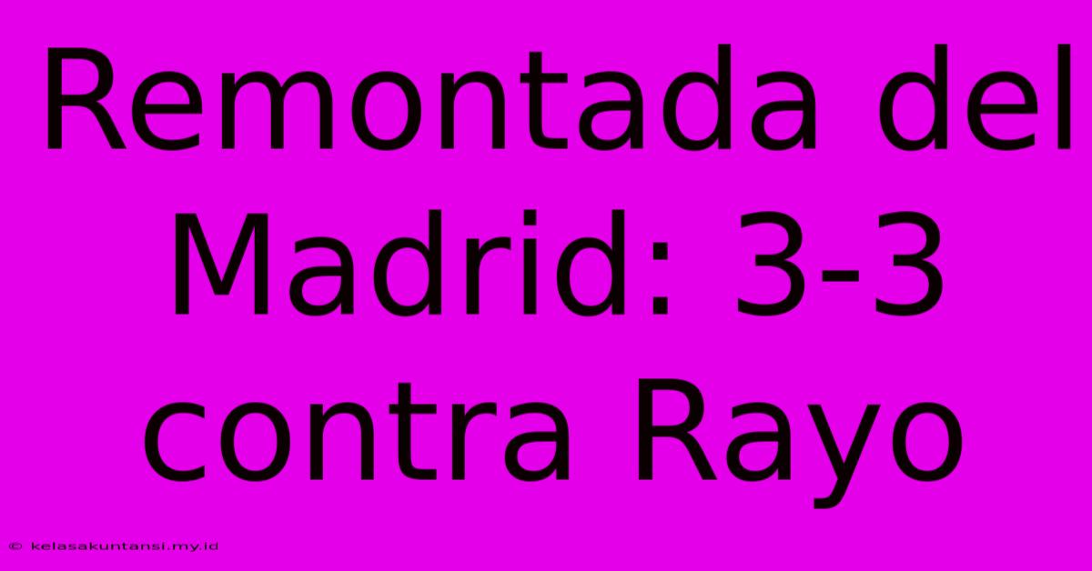 Remontada Del Madrid: 3-3 Contra Rayo