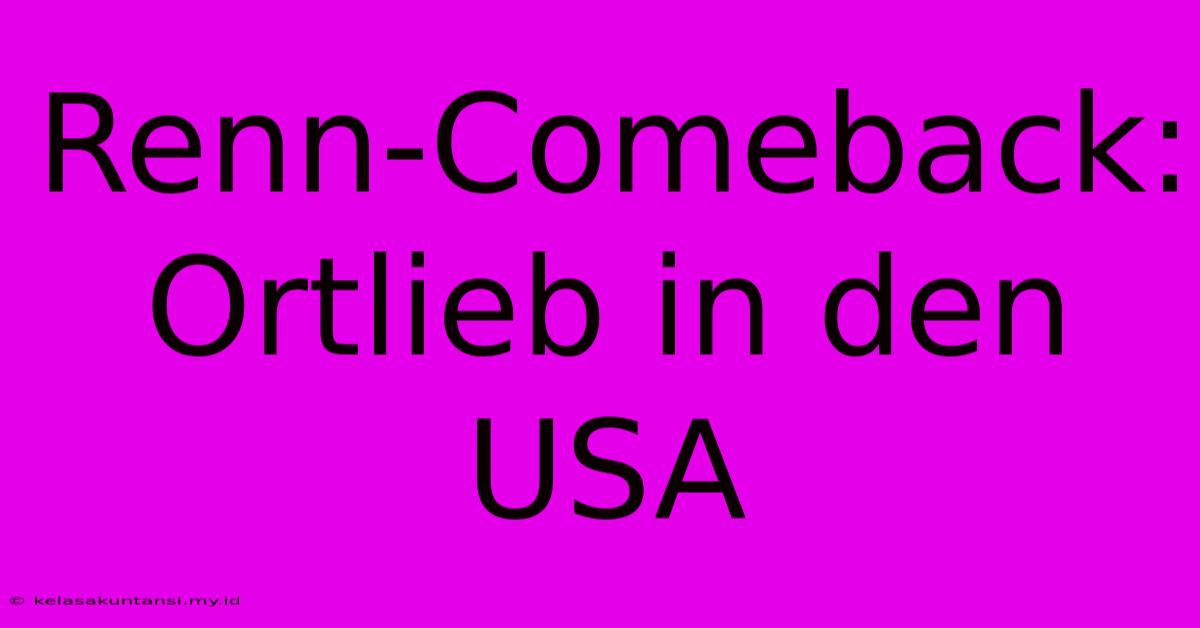 Renn-Comeback: Ortlieb In Den USA