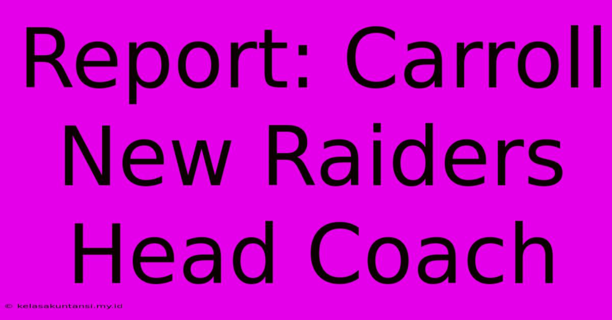 Report: Carroll New Raiders Head Coach