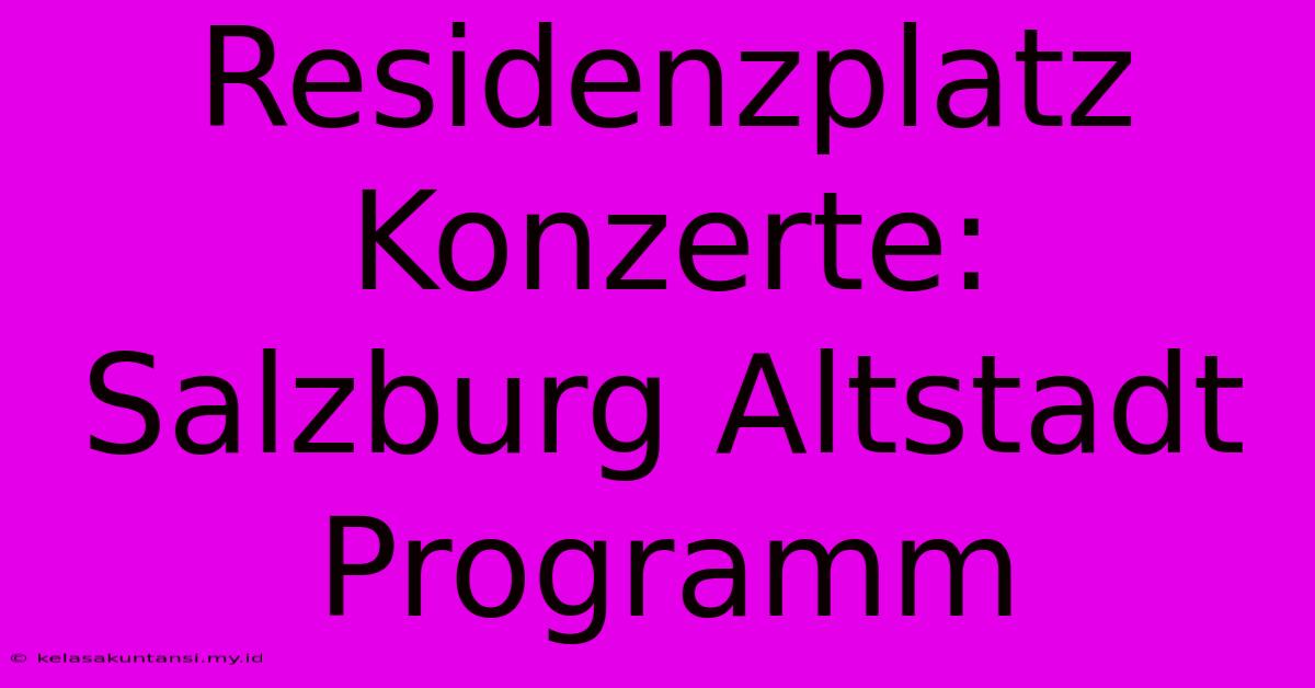 Residenzplatz Konzerte: Salzburg Altstadt Programm