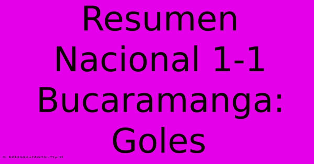 Resumen Nacional 1-1 Bucaramanga: Goles