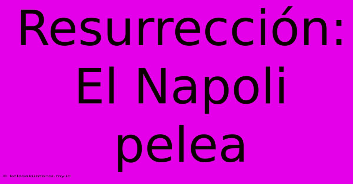 Resurrección: El Napoli Pelea