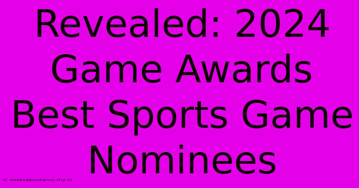 Revealed: 2024 Game Awards Best Sports Game Nominees