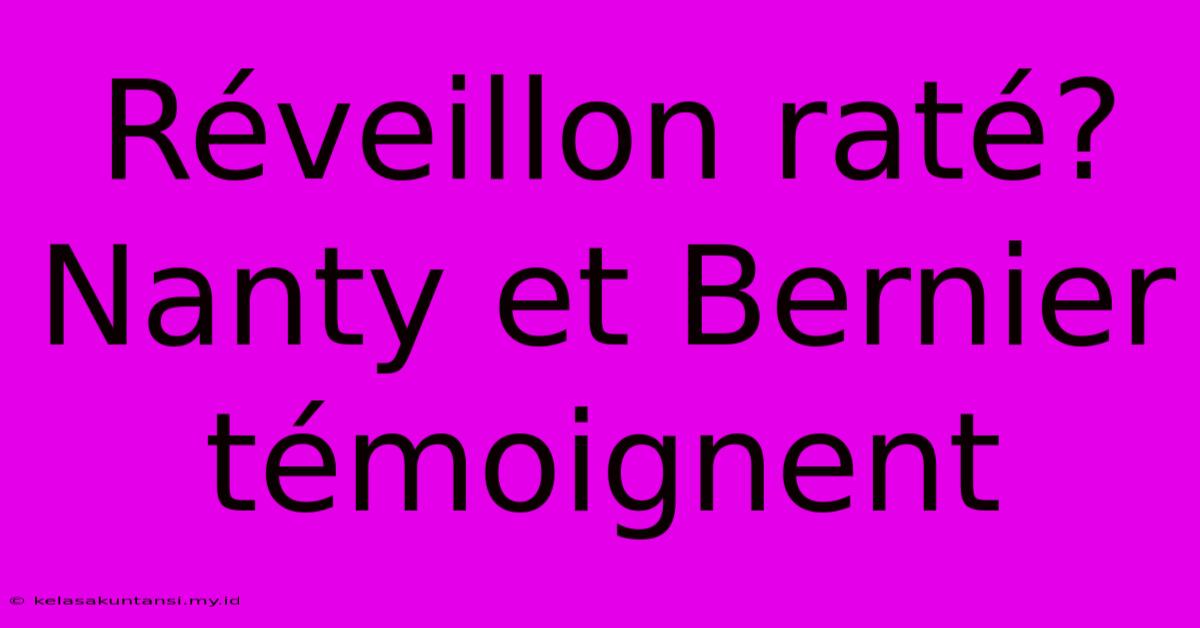 Réveillon Raté?  Nanty Et Bernier Témoignent