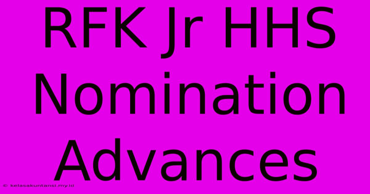 RFK Jr HHS Nomination Advances