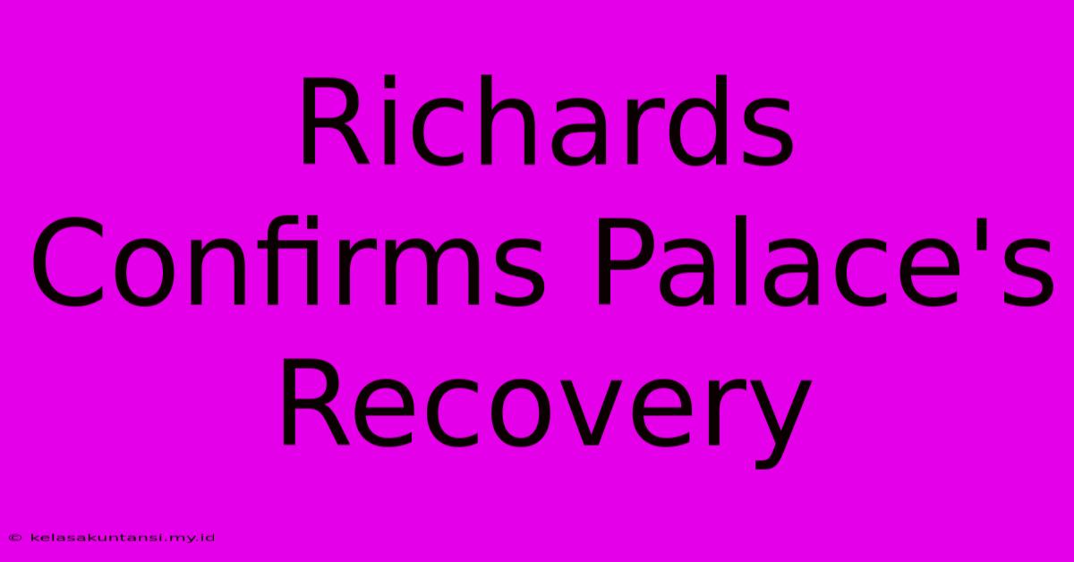 Richards Confirms Palace's Recovery