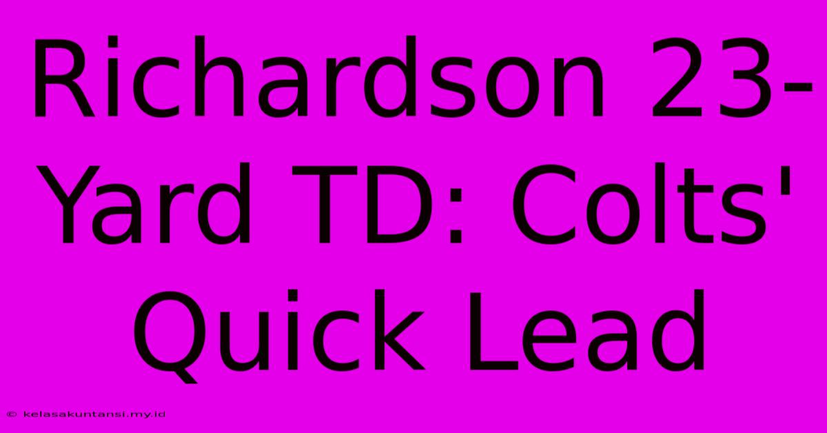 Richardson 23-Yard TD: Colts' Quick Lead