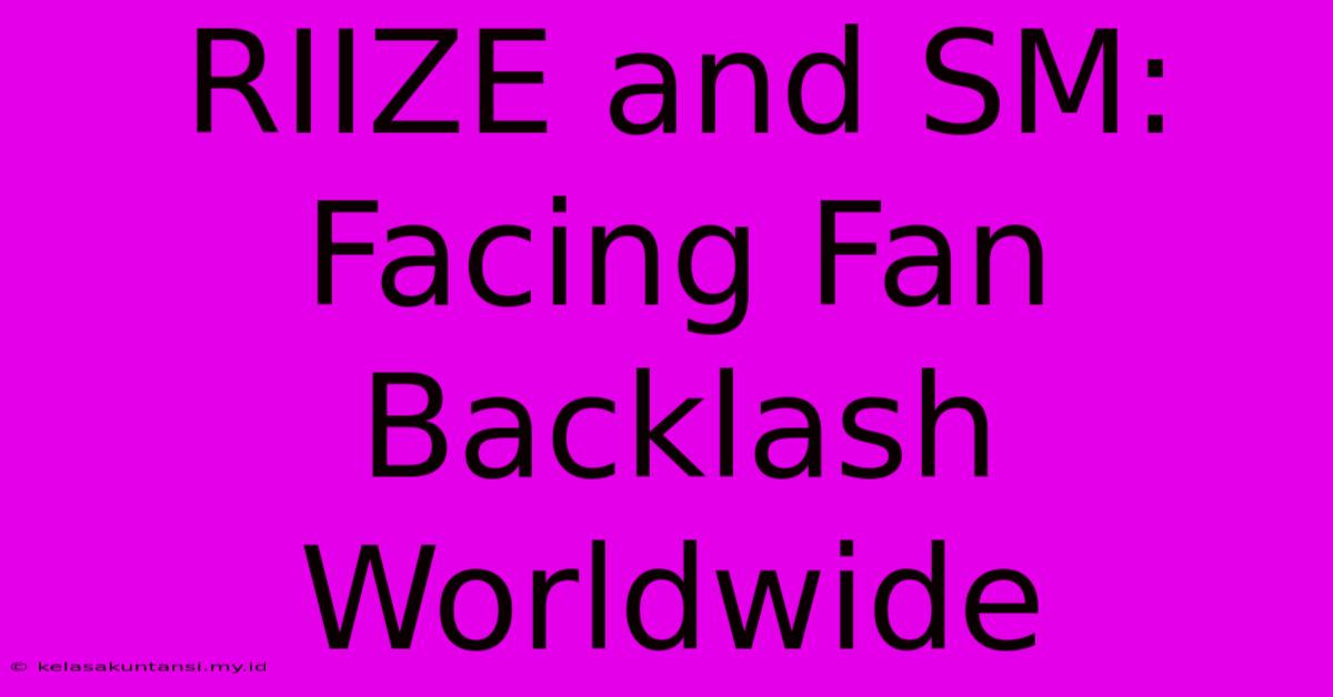 RIIZE And SM: Facing Fan Backlash Worldwide