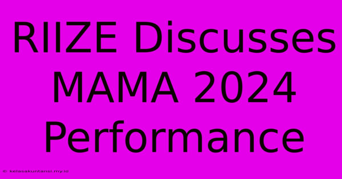 RIIZE Discusses MAMA 2024 Performance