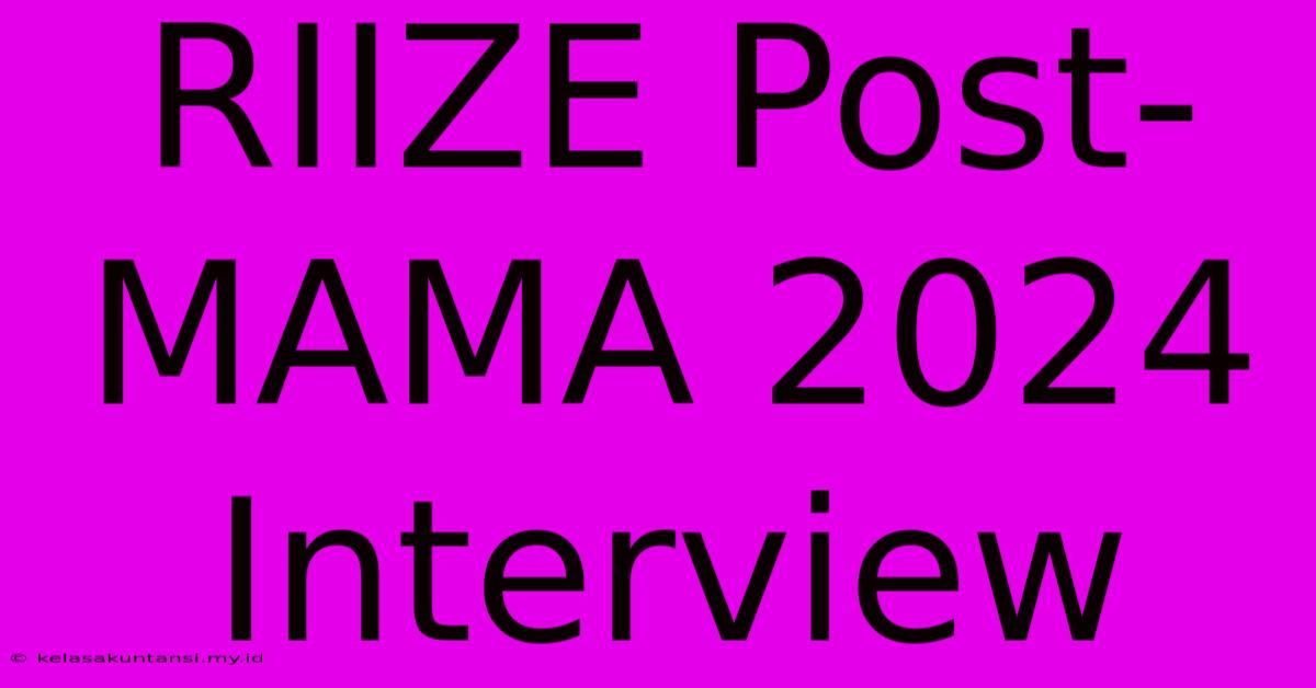 RIIZE Post-MAMA 2024 Interview