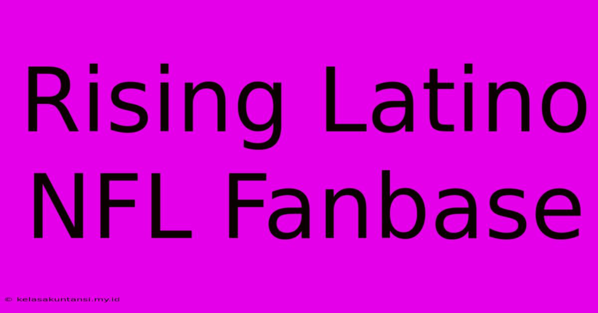 Rising Latino NFL Fanbase