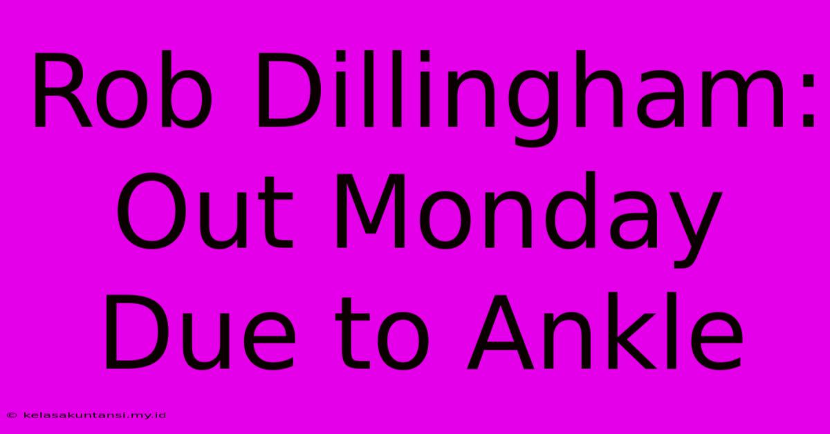 Rob Dillingham: Out Monday Due To Ankle