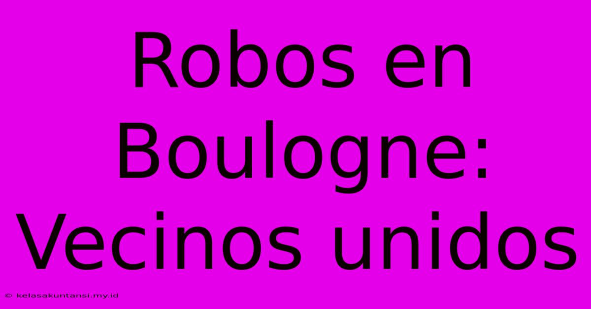 Robos En Boulogne: Vecinos Unidos