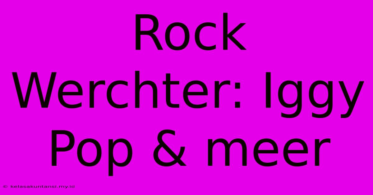 Rock Werchter: Iggy Pop & Meer