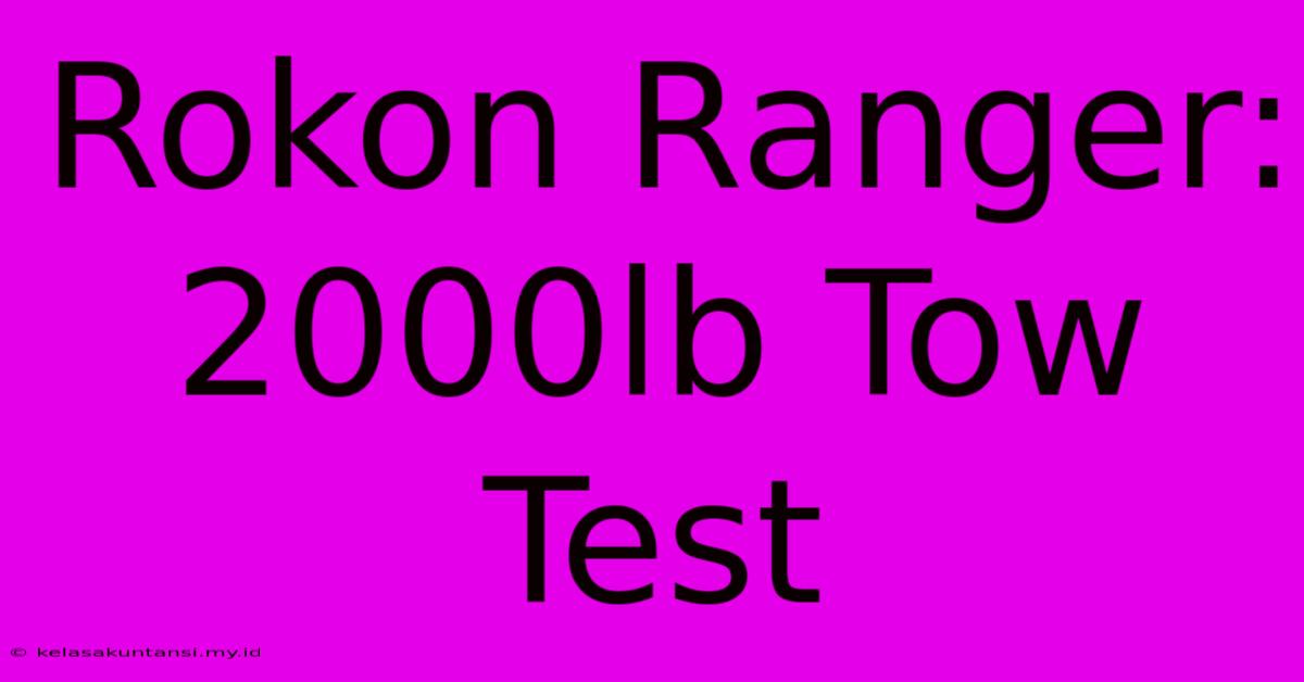 Rokon Ranger: 2000lb Tow Test