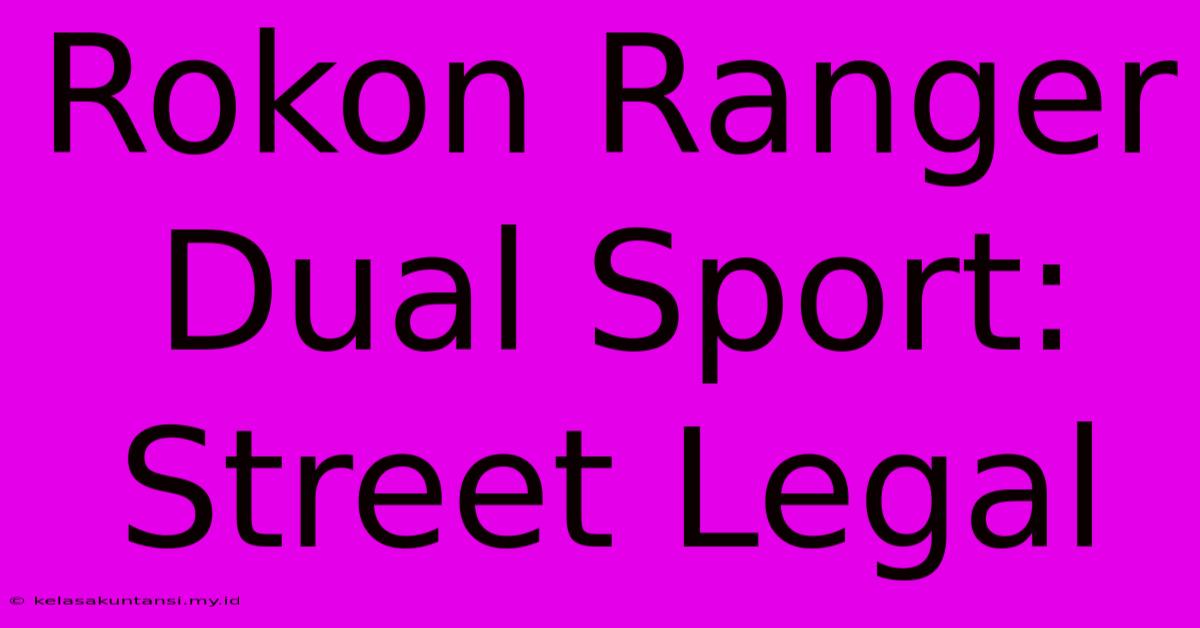 Rokon Ranger Dual Sport: Street Legal