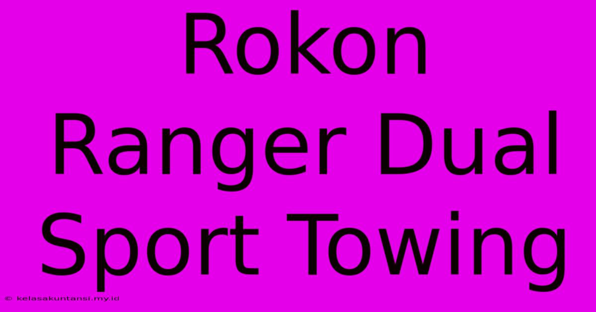 Rokon Ranger Dual Sport Towing