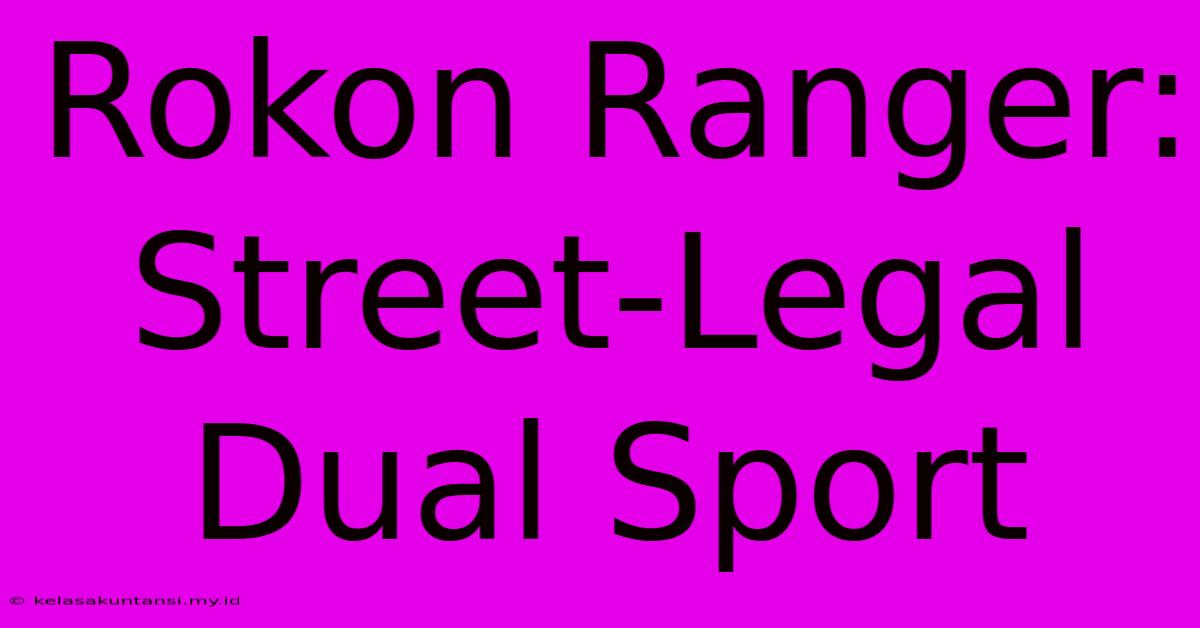 Rokon Ranger: Street-Legal Dual Sport