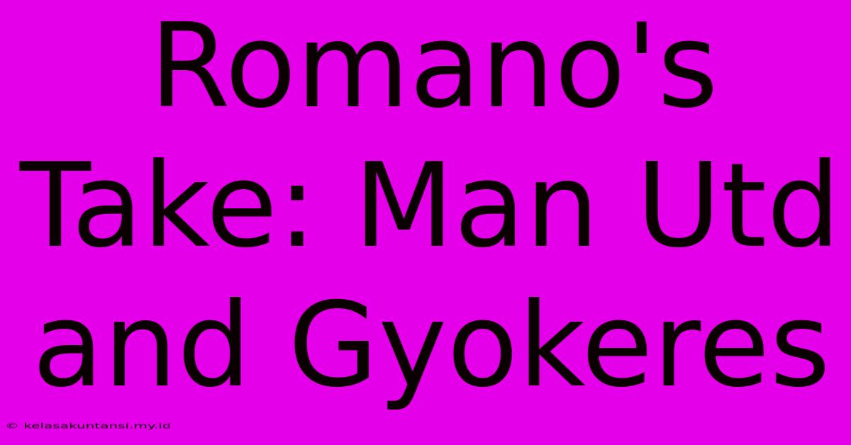 Romano's Take: Man Utd And Gyokeres