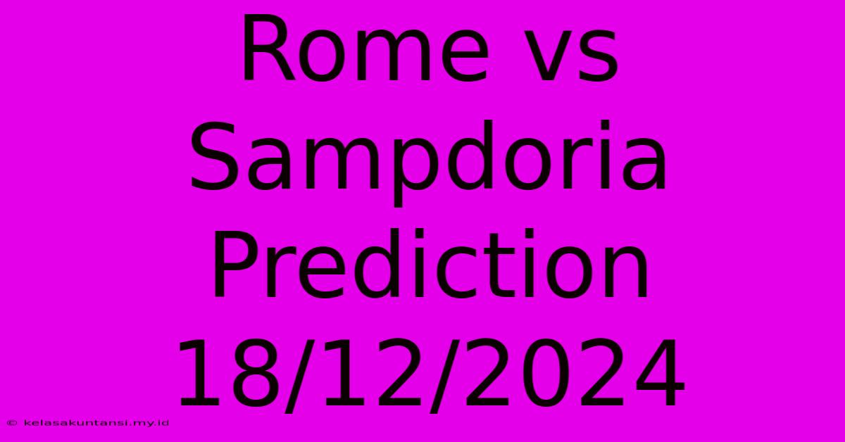 Rome Vs Sampdoria Prediction 18/12/2024