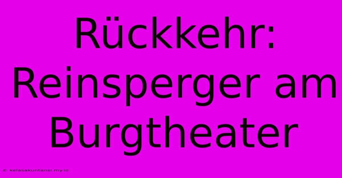 Rückkehr: Reinsperger Am Burgtheater