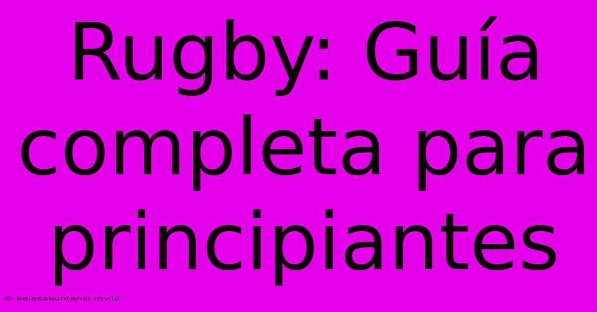 Rugby: Guía Completa Para Principiantes