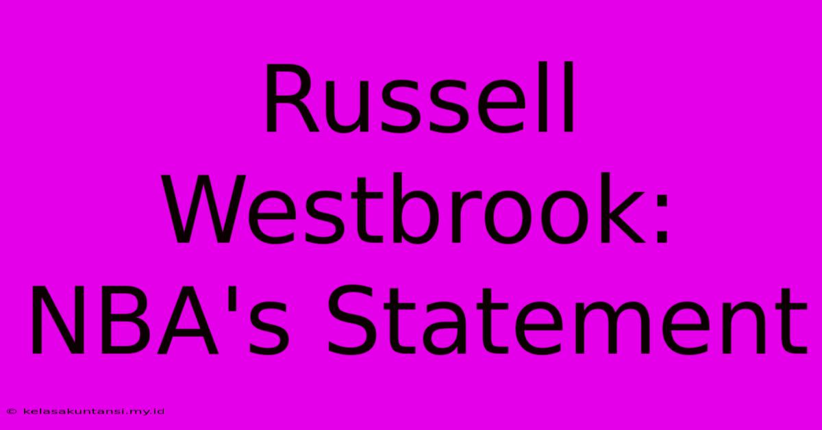 Russell Westbrook: NBA's Statement