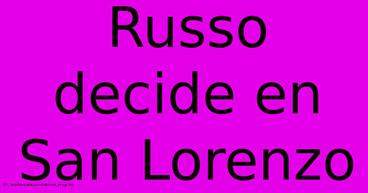 Russo Decide En San Lorenzo