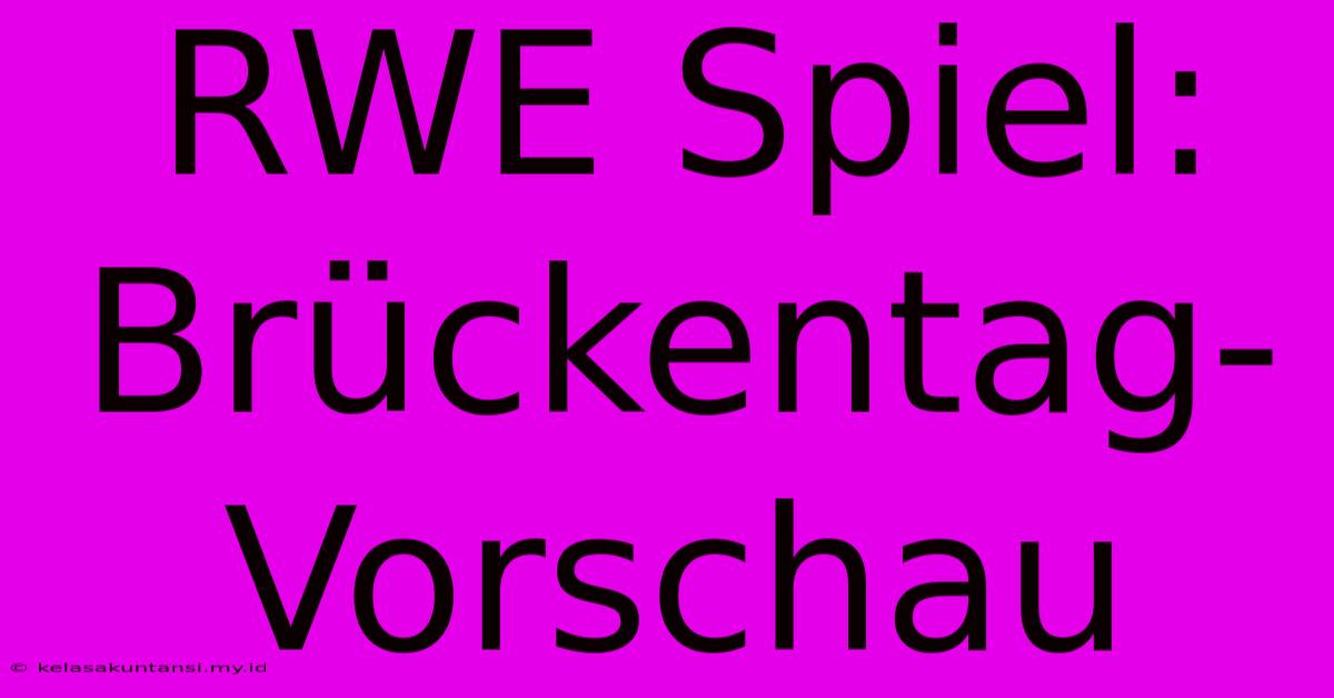 RWE Spiel: Brückentag-Vorschau