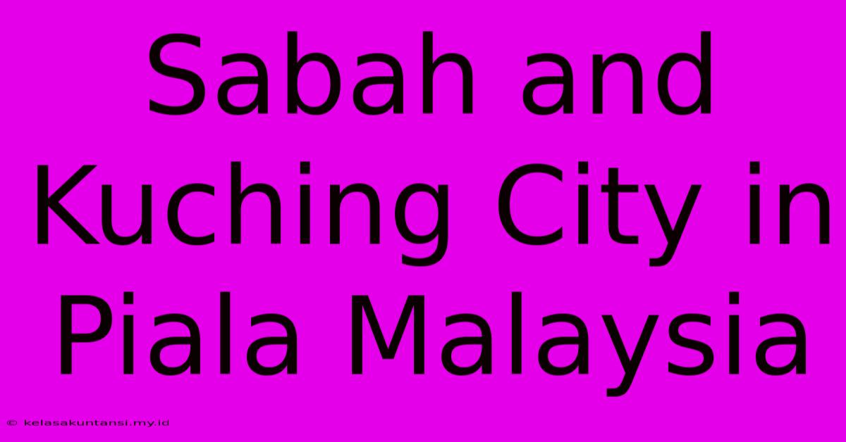 Sabah And Kuching City In Piala Malaysia