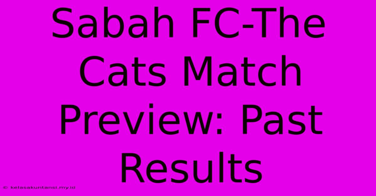 Sabah FC-The Cats Match Preview: Past Results